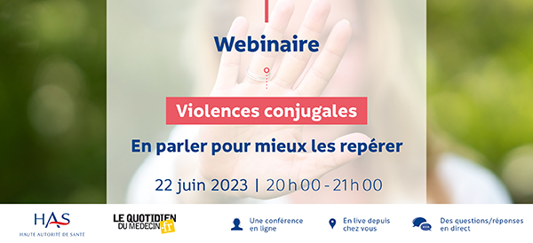 Webinaire HAS/Le Quotidien du Médecin - Violences conjugales : en parler pour mieux les repérer