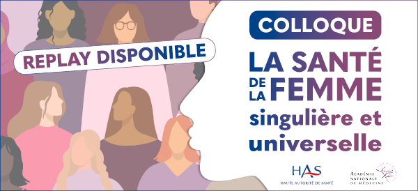 Regarder en replay - La santé de la femme : singulière et universelle | Colloque HAS-ANM